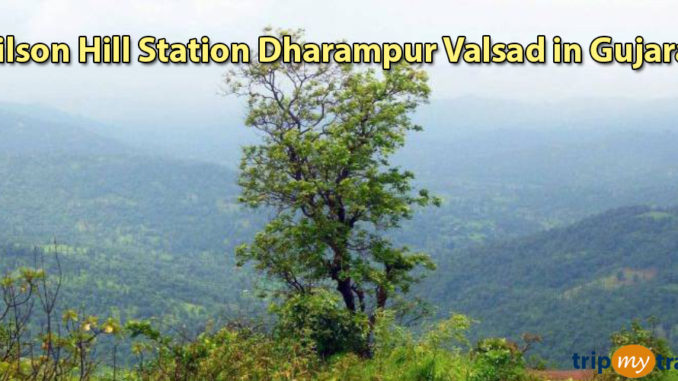 Wilson Hill Station Dharampur Valsad in Gujarat